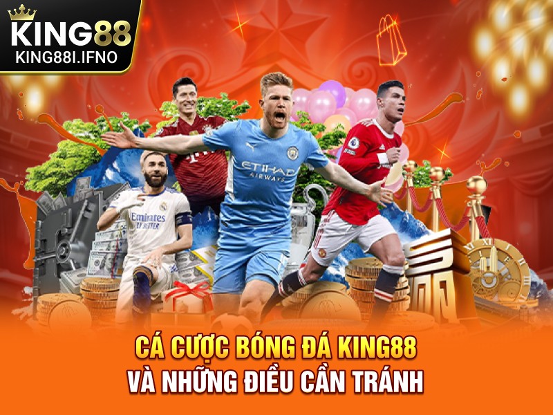 Cá cược bóng đá KING88 và những điều cần tránh