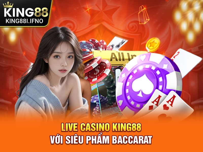 Live Casino KING88 với siêu phẩm Baccarat