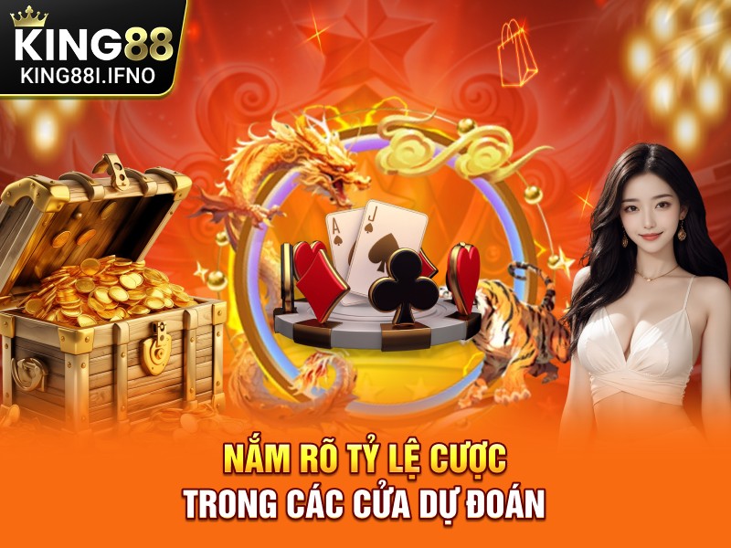 Nắm rõ tỷ lệ cược trong các cửa dự đoán