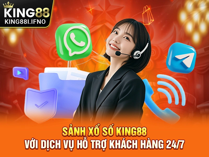 Sảnh xổ số KING88 với dịch vụ hỗ trợ khách hàng 24/7