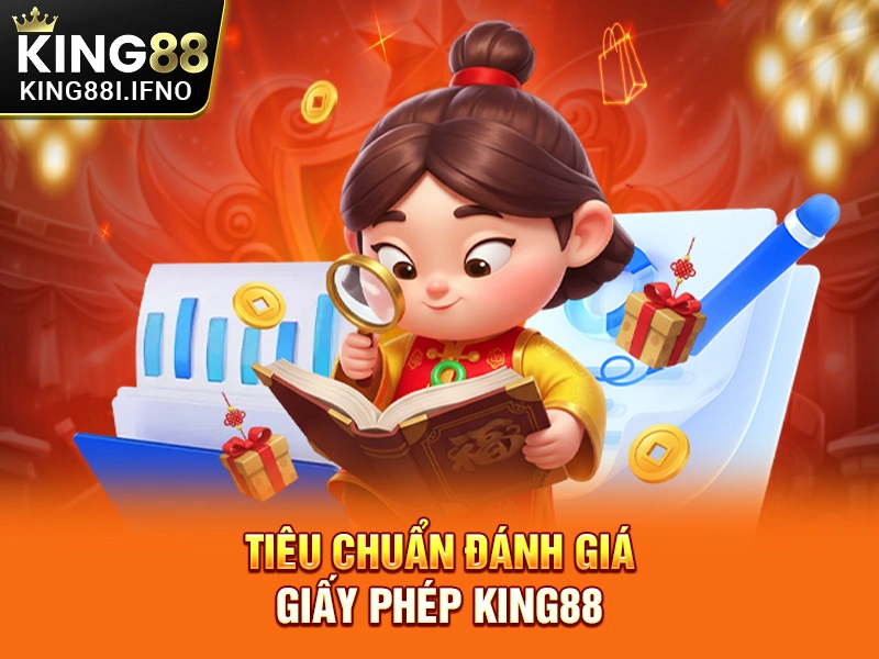 Tiêu chuẩn đánh giá giấy phép KING88