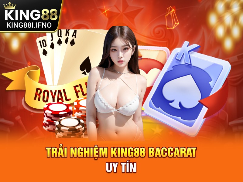 Trải nghiệm KING88 Baccarat uy tín